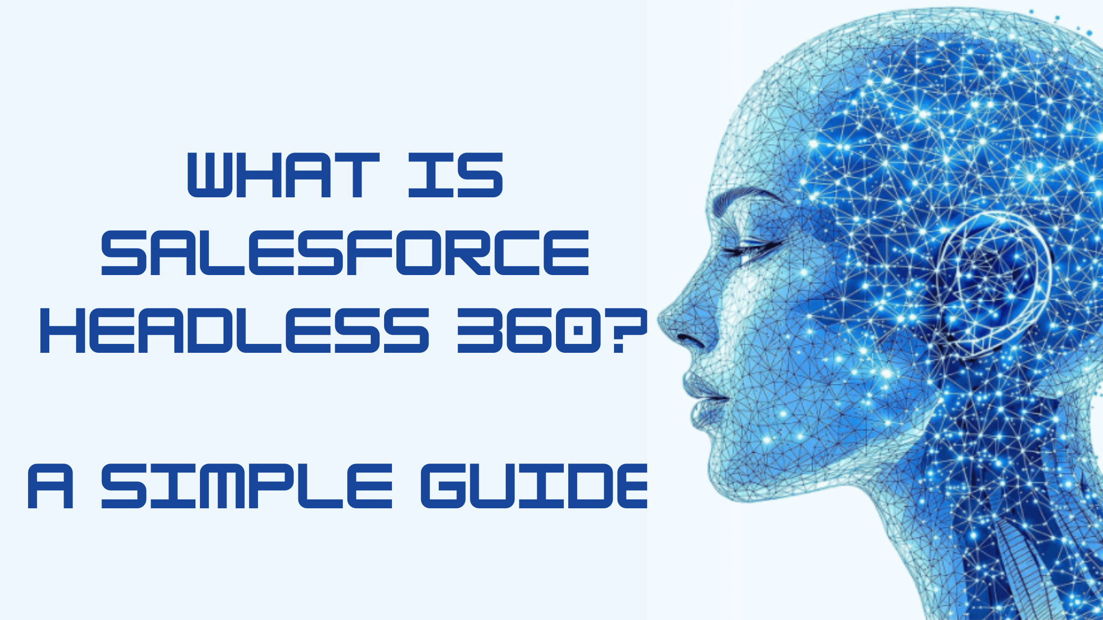 What is Salesforce Headless 360? A Complete Guide (2026)